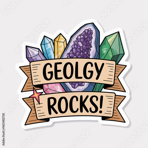 Geology rocks sticker isolated on white background featuring a collection of colorful crystals and gemstones with a banner that says geology rocks in bold lettering