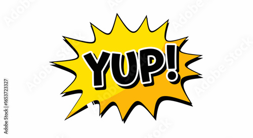 Energetic affirmation burst: a stylized comic explosion with YUP! text conveying a positive response, set against a clean white background for versatile application and clear communication
