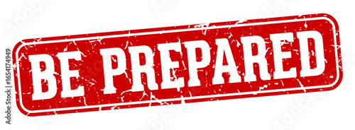 be prepared rectangular sign. be prepared stamp