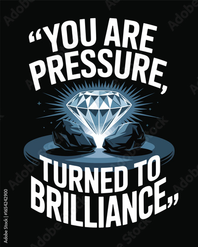Diamond formed from pressure symbolizes turning challenges into brilliance and success T Shirt Design