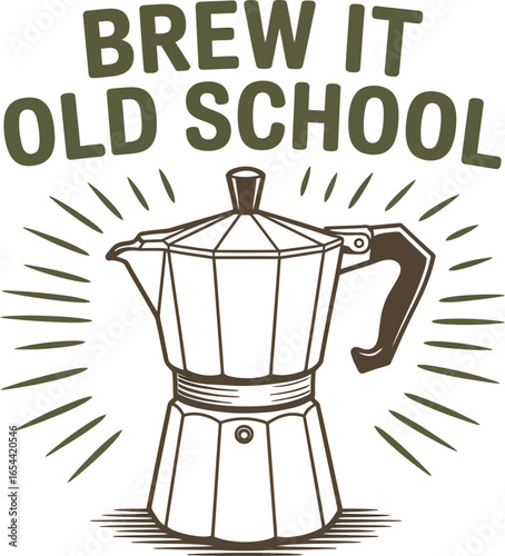 A vintage style illustration of a moka pot with the text brew it old school above it in green color