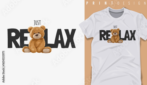 Graphic t-shirt design, just relax slogan with bear doll  ,vector illustration for t-shirt.