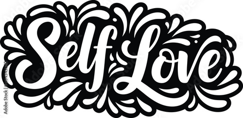 Self Love calligraphy in black and white with flourishes