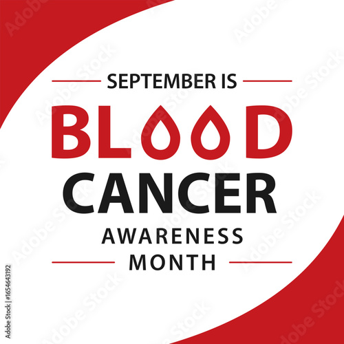 September is Blood Cancer Awareness Month. To raise awareness of our efforts to fight blood cancers, including leukemia, lymphoma, myeloma, and Hodgkin's disease. Vector illustration