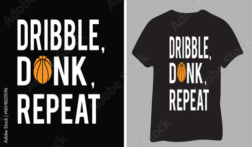 A graphic design for a t-shirt featuring the words Dribble Donk Repeat with a basketball graphic.