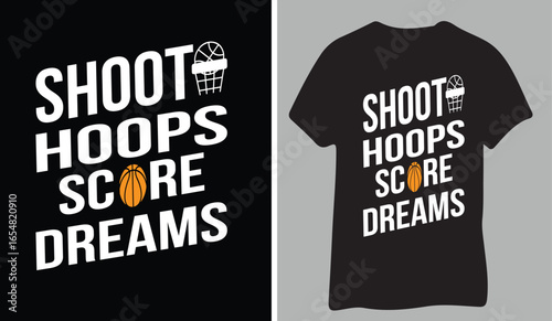 Shoot hoops score dreams basketball t shirt design