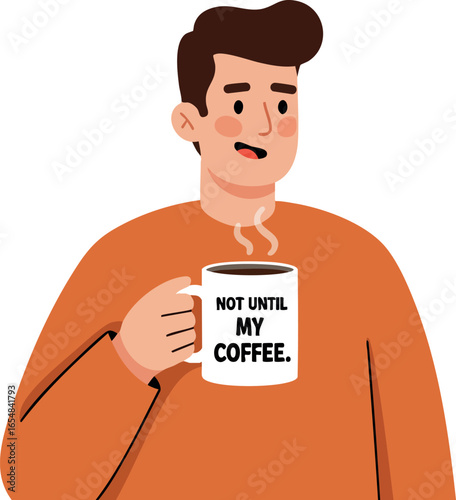Man holding coffee cup with not until my coffee text in orange sweater vector illustration 