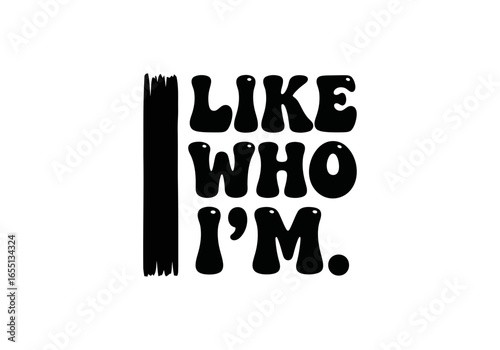 Vector art of i like who im lettering design for positive vibes