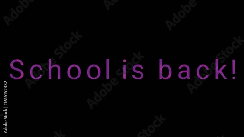 Text animation with purple letters appearing on black background. The phrase School is back! fades in and out smoothly. This file is suitable for education purposes.