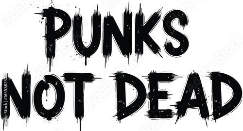 Distressed black "PUNKS NOT DEAD" slogan in a graffiti-style font with paint drips, symbolizing punk rock subculture and rebellion.