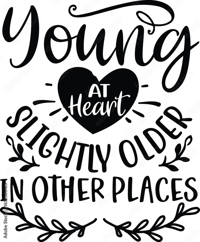 Naklejka premium young at heart slightly older in other places