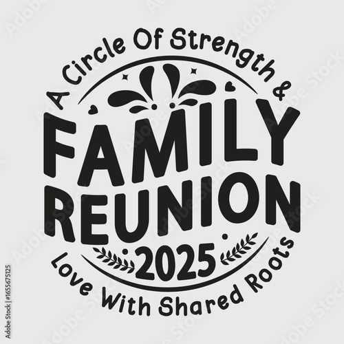 Family reunion typography design for t shirt, mug, poster, bag etc. A circle of strength and love with shared roots t shirt design .