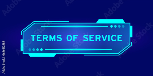 Futuristic hud banner that have word terms of service on user interface screen on blue background