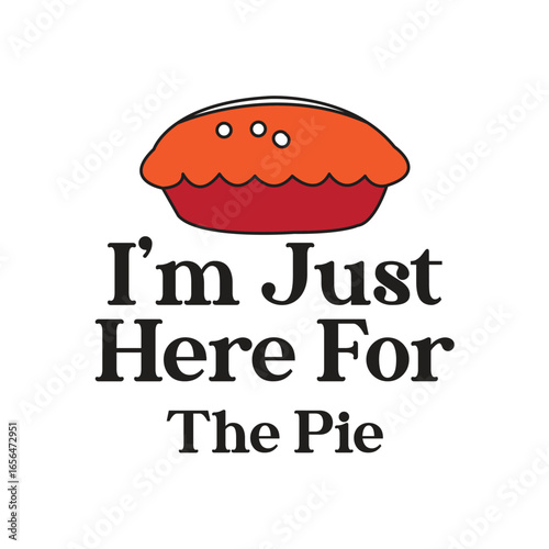 i’m just here for the pie