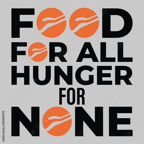 A graphic design of the text Food for All, Hunger for None in bold, modern typography with orange circular accents, conveying a message of food equality and hunger eradication