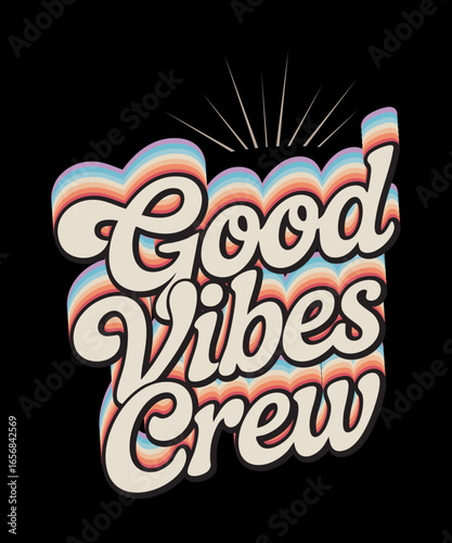 A groovy graphic design that says “Good Vibes Crew”, featuring a multi-layered font that radiates positivity and brings good vibes to any crew.