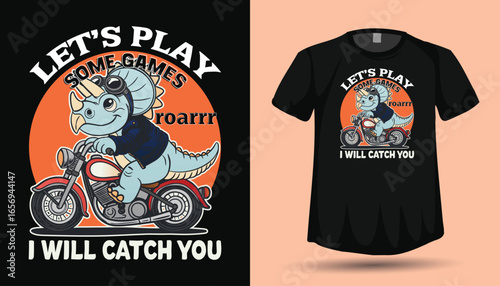 Cute Triceratops Biker – Let’s Play I Will Catch You Dinosaur Motorcycle Vector T‑Shirt Design