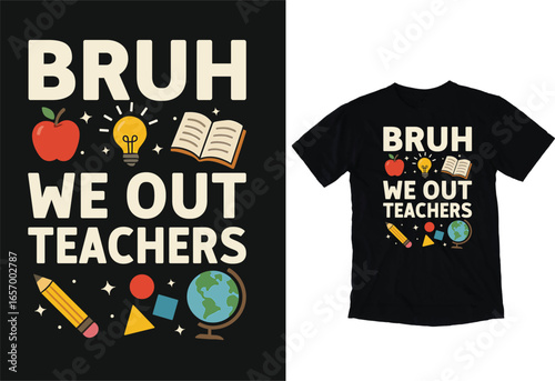 Bruh We Out Teachers funny teacher quote T-shirt design with school icons apple pencil book light bulb and globe colorful classroom graphic for end of school year and summer break
