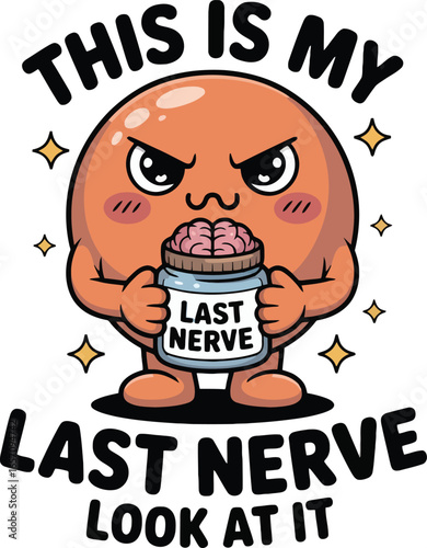 Cartoon orange character holding jar with brain and text This is my last nerve vector