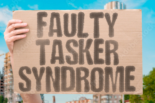 Faulty Tasker Syndrome — a witty reference to trying to do too much. OVERLOAD. CHAOS. DISTRACTION. FRAGMENTATION. STRESS. FATIGUE. DEADLINES.