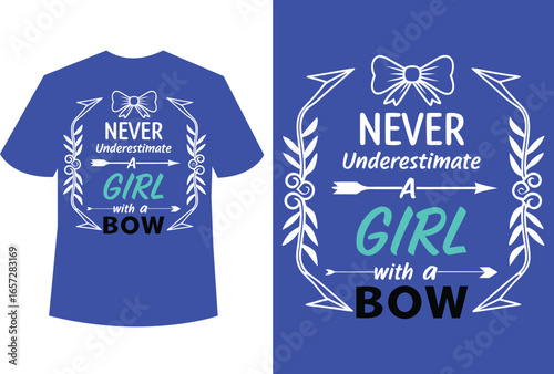 Empowering quote 'Never Underestimate A Girl With A Bow' graphic for apparel and gifts