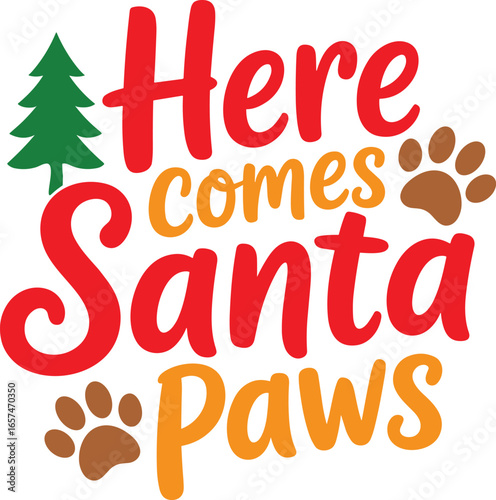 Here Comes Santa Paws "Christmas SVG | Merry Christmas T-Shirt Design | Holiday Typography Vector | Xmas Shirt Quote Cut File | Festive Graphic for Cricut & Silhouette"