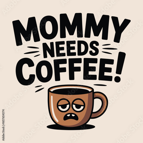 Mommy Needs Coffee Funny Mom Quote T Shirt Design