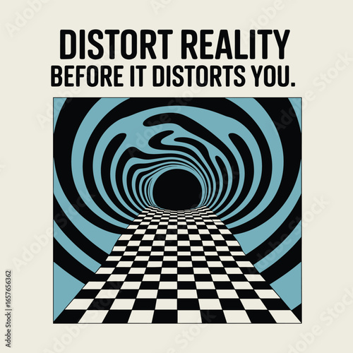 Distort Reality Before It Distorts You Tunnel Graphic T Shirt Design