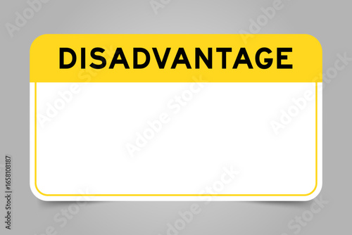 Label banner that have yellow headline with word disadvantage and white copy space, on gray background