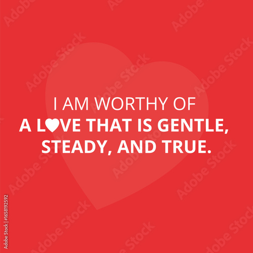 I Am Worthy of Love. Inspirational Affirmation Vector Poster.