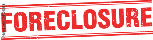 Red distressed stamp with the word foreclosure in bold letters symbolizing financial hardship and property repossession