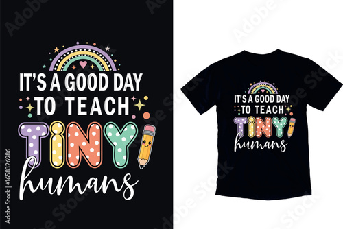 Its a good day to teach tiny humans teacher t shirt design with colorful rainbow pencil and stars playful typography for classroom and back to school