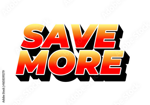Bold text graphic featuring the phrase SAVE MORE in a gradient of red and o