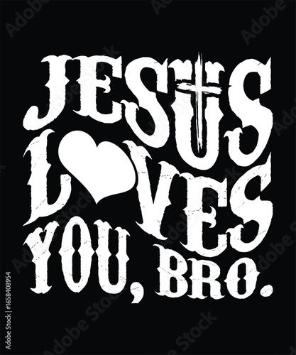 JESUS LOVES YOU, BRO TSHIRT DESIGN