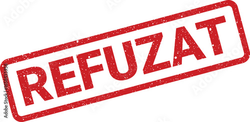 Red rectangular stamp with the word Refuzat in bold letters