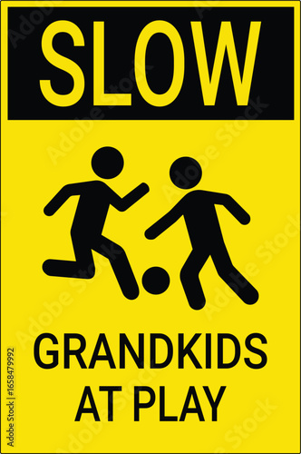 Slow down, kid at play sign grandkids at play.