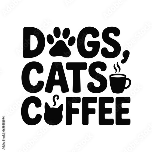 Dogs cats coffee typography design pet lover's morning routine caffeine addiction fun font
