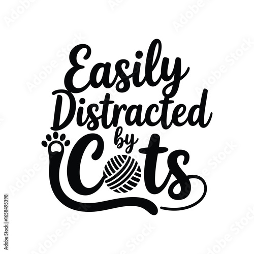 Easily distracted by cats funny quote with paw print and yarn ball typography