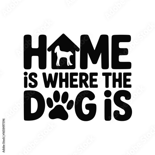 Home is where the dog is motivational typography design with paw print and house silhouette
