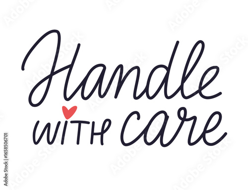 Handle with care handwriting text vector illustration. Calligraphy written warning message for shipping. Self love concept. Design for packaging, t shirt, sticker.