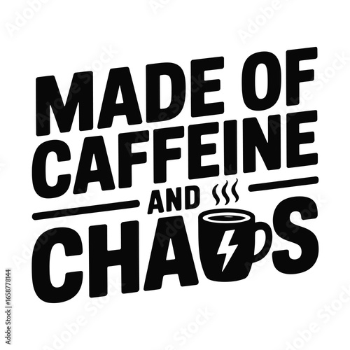 Humorous phrase 'made of caffeine and chaos' with coffee cup and lightning bolt symbol