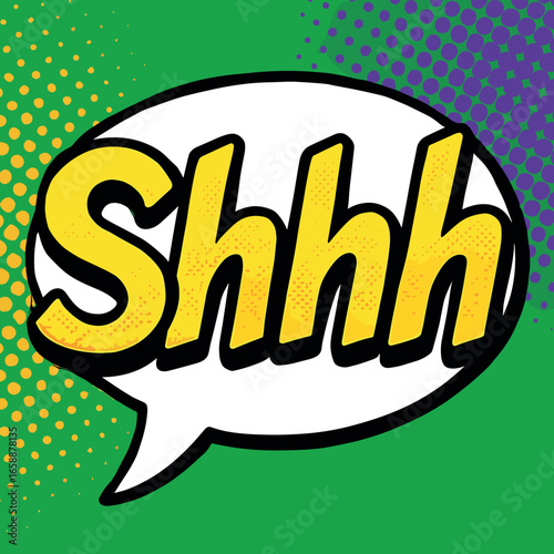 A large, stylized 'Shhh' in a speech bubble, set against a green backdrop with purple and yellow halftone dots. The composition highlights
