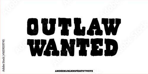 Bold Uppercase Only Brush Font. Strong Rough Hand Drawn Typography Inspired by Wanted Posters. Classic Vintage Outback Wild West Style. Decorative Rustic Retro Western Lettering Vector Illustration.