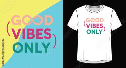 Graphic design for a white t shirt with the motivational phrase good vibes only