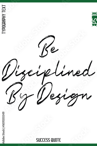 Be Disciplined By Design  -Success Quote Brush Handwritten Lettering Typography  Vector