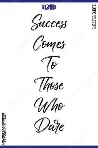 Success Comes To Those Who Dare  -Success Quote Brush Hand Lettering Typography Poster