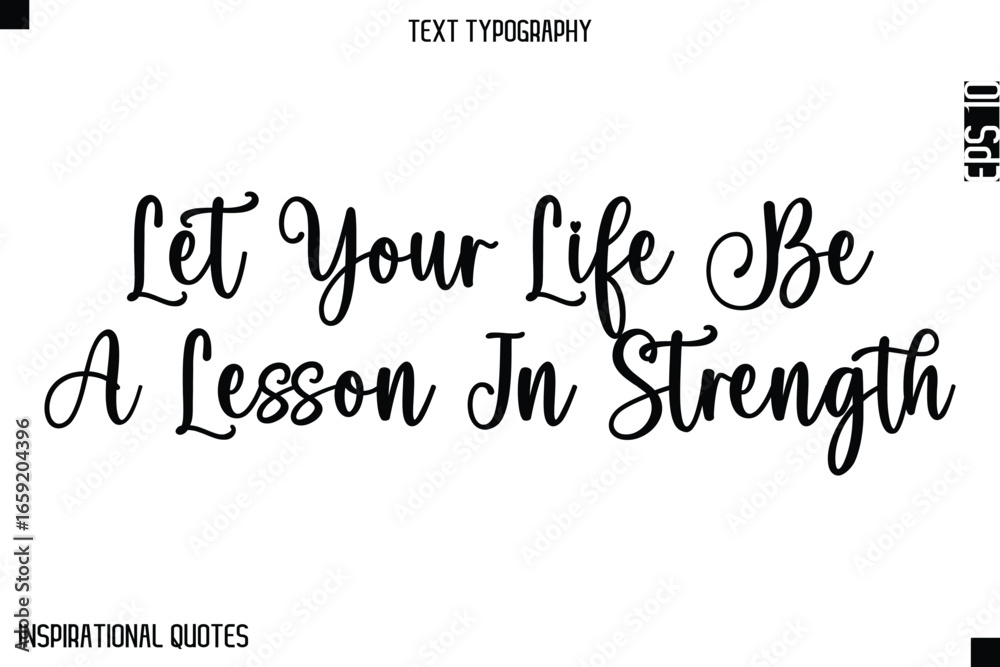 Fototapeta premium Let Your Life Be A Lesson In Strength -Elegant Cursive Calligraphy Typography Text