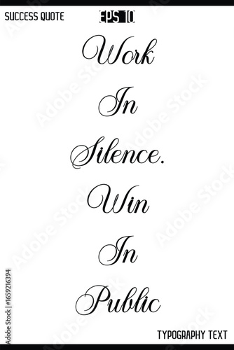 Work In Silence. Win In Public  -Inspirational Success Quote Text Typography Vector