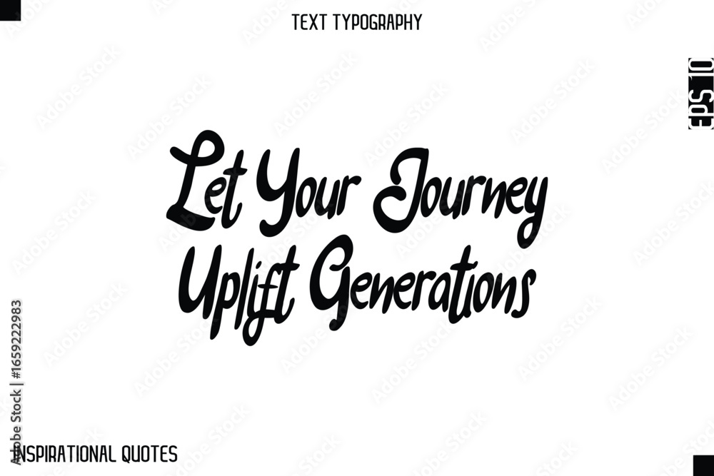 Fototapeta premium Let Your Journey Uplift Generations -Elegant Cursive Calligraphy Typography Text