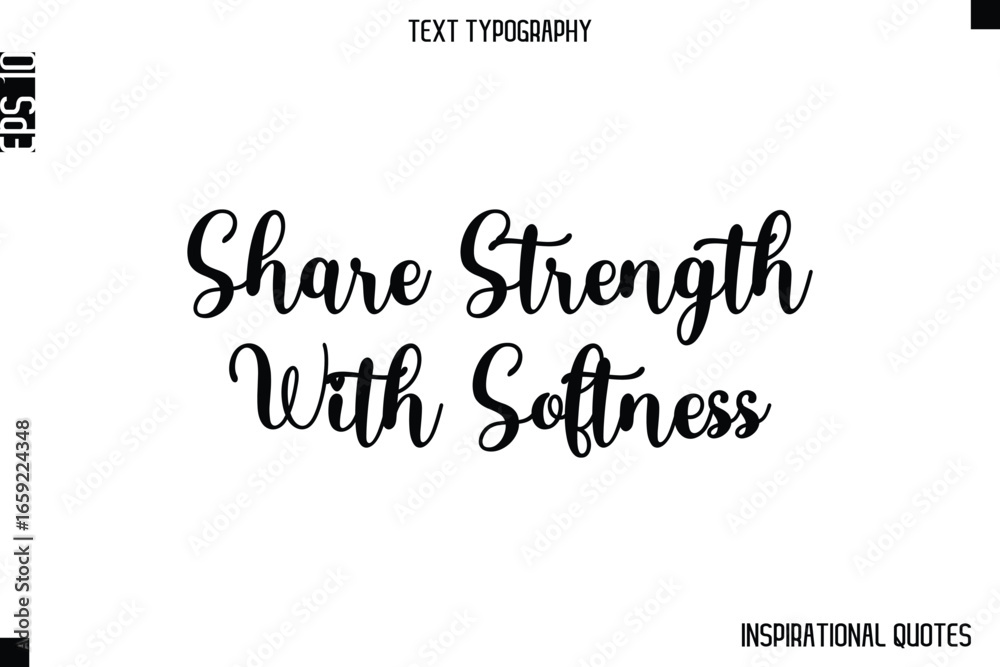 Fototapeta premium Share Strength With Softness -Inspirational Lifestyle Quote Cursive Typography Vector Design